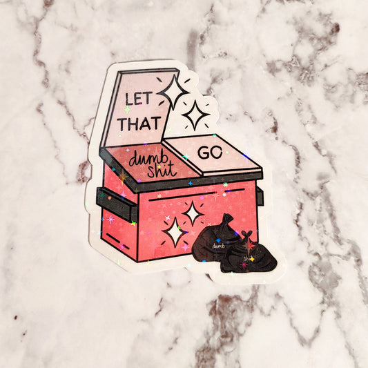 Let That Shit Go Dumpster Holographic Sticker