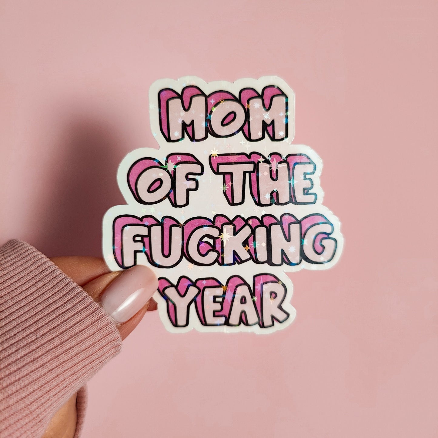 Mom Of The Fucking Year Holographic Sticker