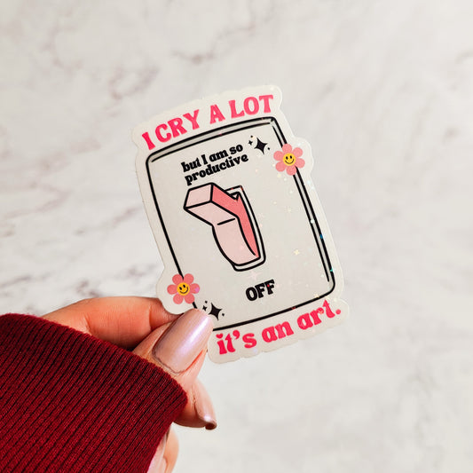 I Cry A Lot Holographic Sticker