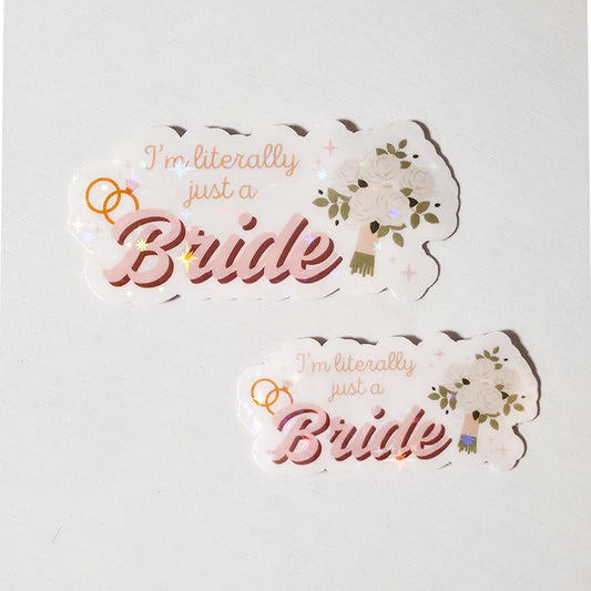 I'm Literally Just A Bride Holographic Sticker