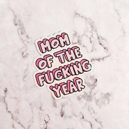 Mom Of The Fucking Year Holographic Sticker
