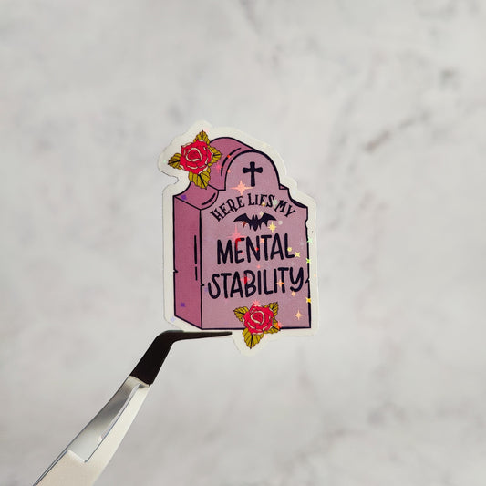 Here Lies My Mental Stability Holographic Sticker