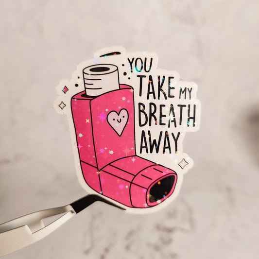 You Take My Breath Away Holographic Sticker