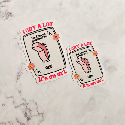 I Cry A Lot Holographic Sticker