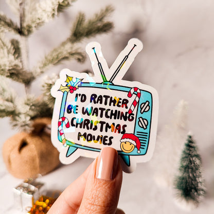 I'd Rather Be Watching Christmas Movies Holographic Sticker, Christmas Sticker, Laptop/Water Bottle, Water Resistant, Holiday Movie Lover