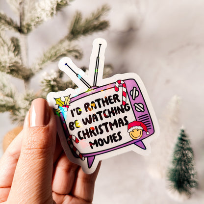 I'd Rather Be Watching Christmas Movies Holographic Sticker, Christmas Sticker, Laptop/Water Bottle, Water Resistant, Holiday Movie Lover