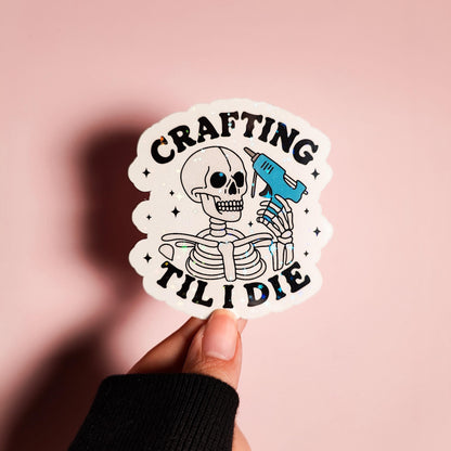 Crafting Til I Die Holographic Sticker, Cute Crafty Skeleton, Water Resistant Sticker, Spooky DIY Crafter, Small Business Owner Gift