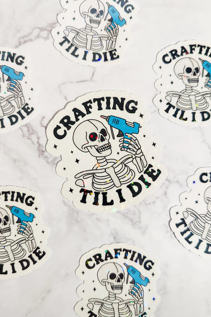Crafting Til I Die Holographic Sticker, Cute Crafty Skeleton, Water Resistant Sticker, Spooky DIY Crafter, Small Business Owner Gift
