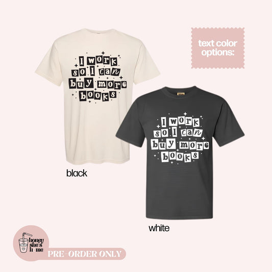I Work So I Can Buy More Books T-shirt