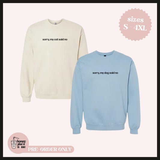 Sorry My Dog/Cat Said No Crewneck, Funny Pet Lover Sweater, Minimalist Casual Soft Cotton, Pet Parent Humor, Gift for Pet Parents