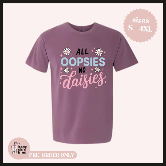 All Oopsies No Daisies T-shirt