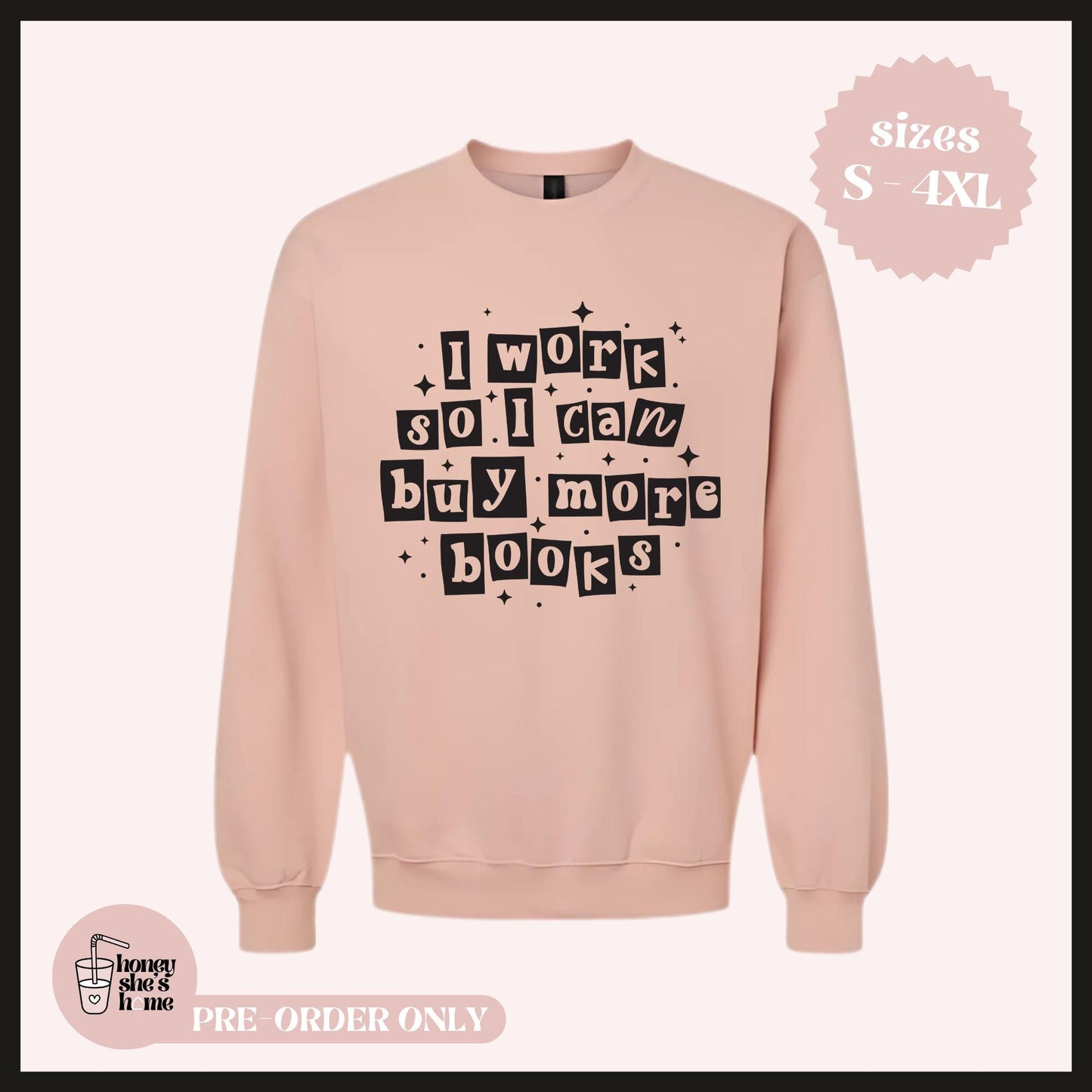 I Work So I Can Buy More Books Crewneck, Funny Bookish Sweater, Cute Bookworm Sweatshirt, Bookstore and Library Lover, Readers Gift