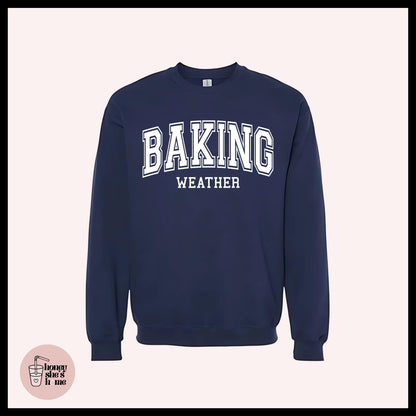 Baking Weather Crewneck: Holiday Season Fleece Sweatshirt