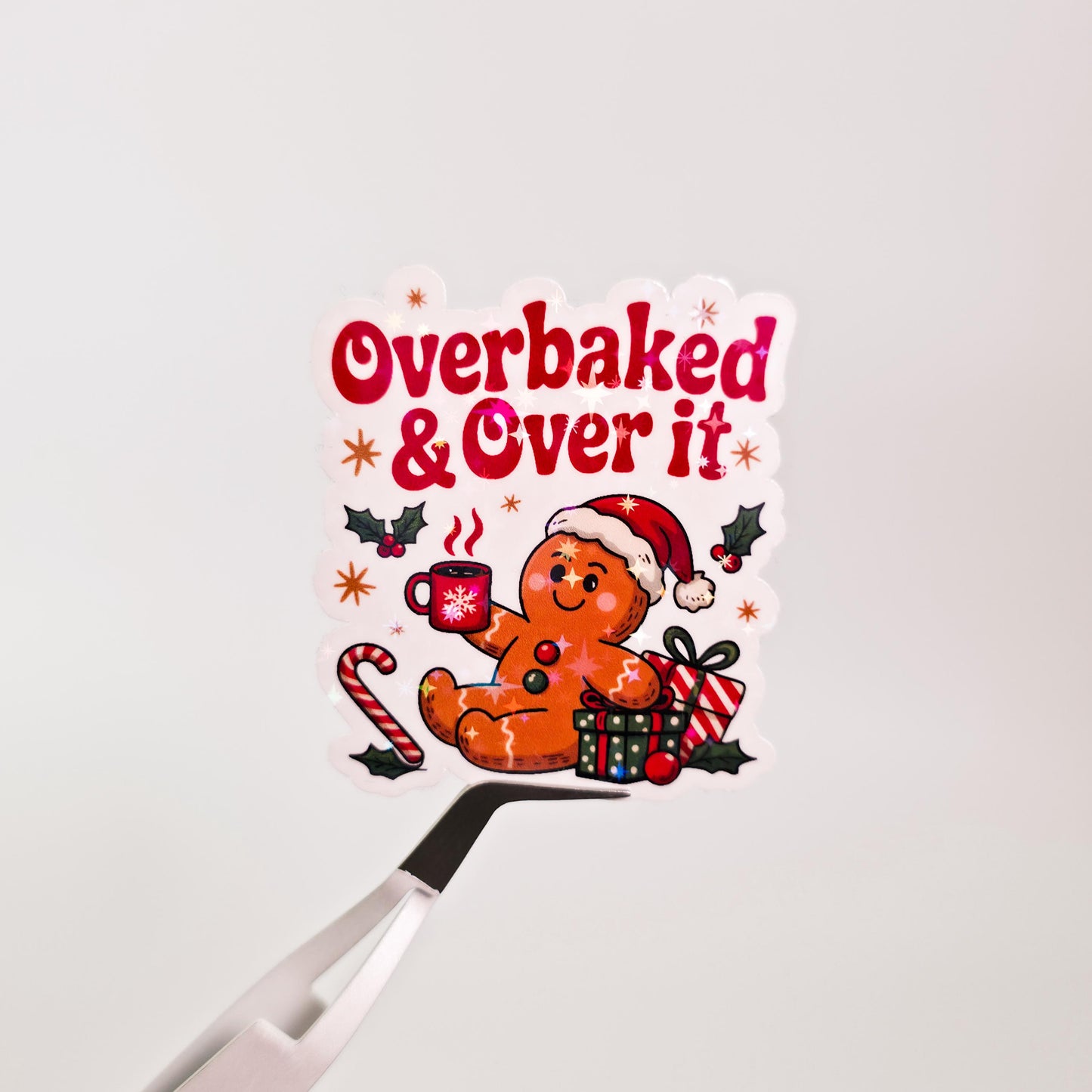 Overbaked & Over It Holographic Sticker: Funny Gingerbread Man