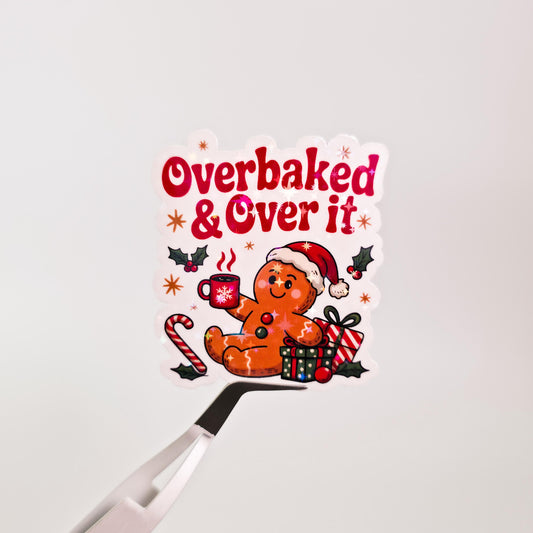 Overbaked & Over It Holographic Sticker: Funny Gingerbread Man