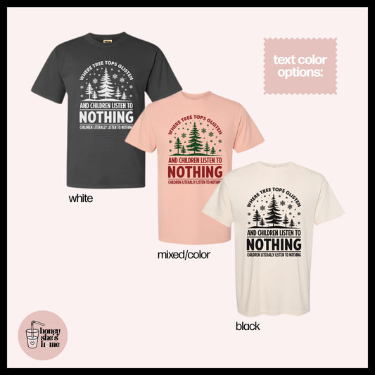 Tree Tops Glisten & Children Listen To Nothing T-shirt: Christmas Humor
