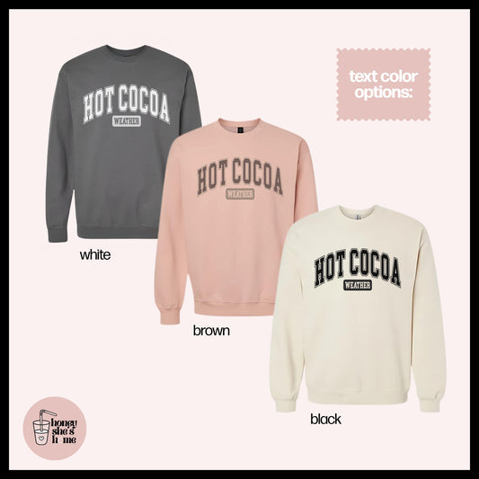 Hot Cocoa Weather Crewneck: Holiday Season Fleece Sweatshirt