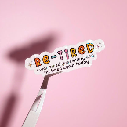 Re-Tired Holographic Sticker: Water Resistant Laptop Mental Health Humor Decal