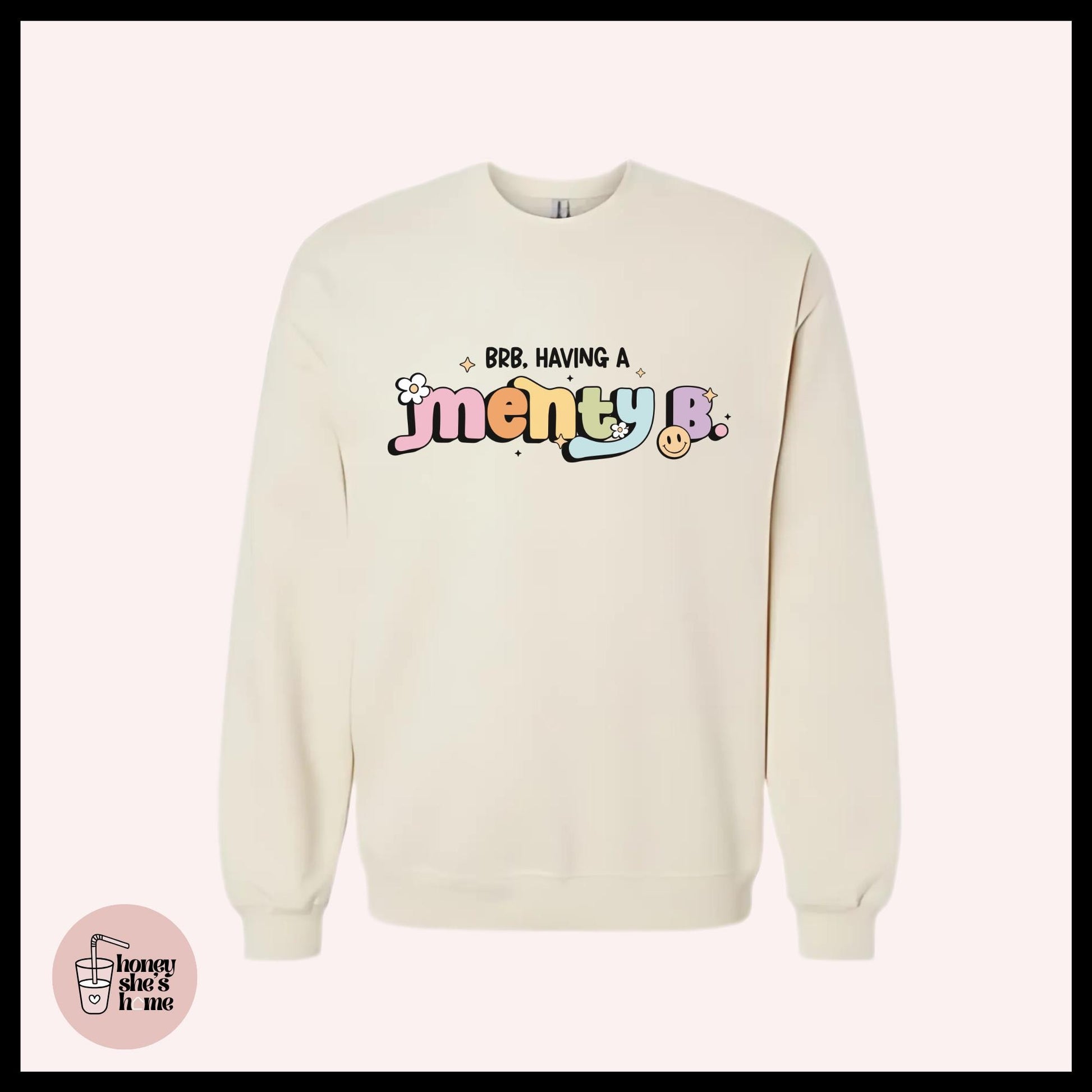BRB Having A Menty B Crewneck: Funny Mental Health Sweater