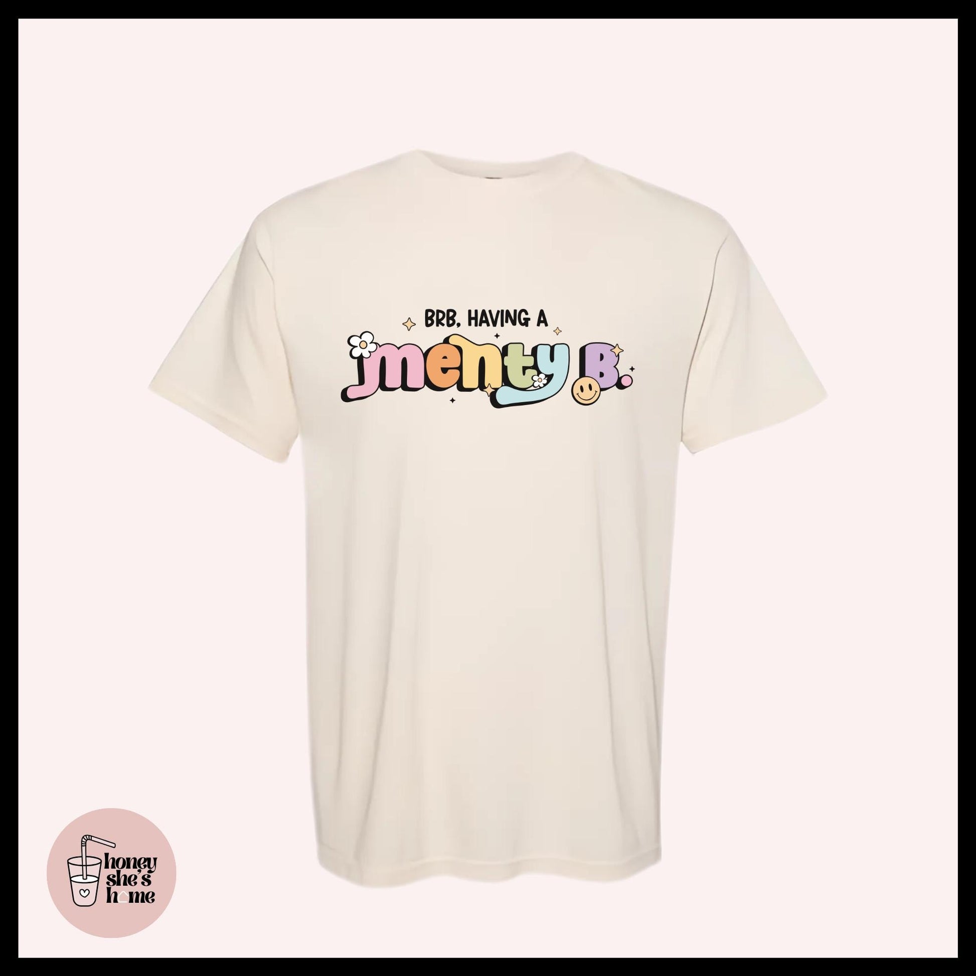 BRB Having A Menty B T-Shirt: Funny Mental Health Tee