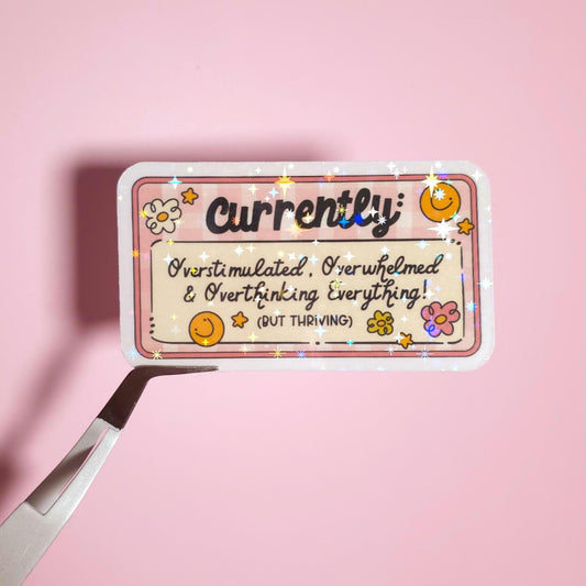 Currently Overstimulated Holographic Sticker: Water Resistant Laptop Mental Health Decal