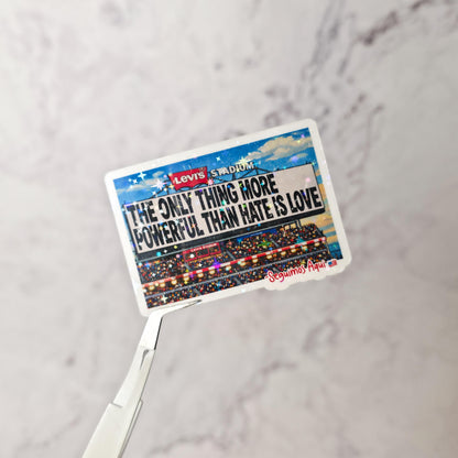The Only Thing More Powerful Than Hate Is Love Holographic Sticker: Human Rights, Uplifting Stadium Quote