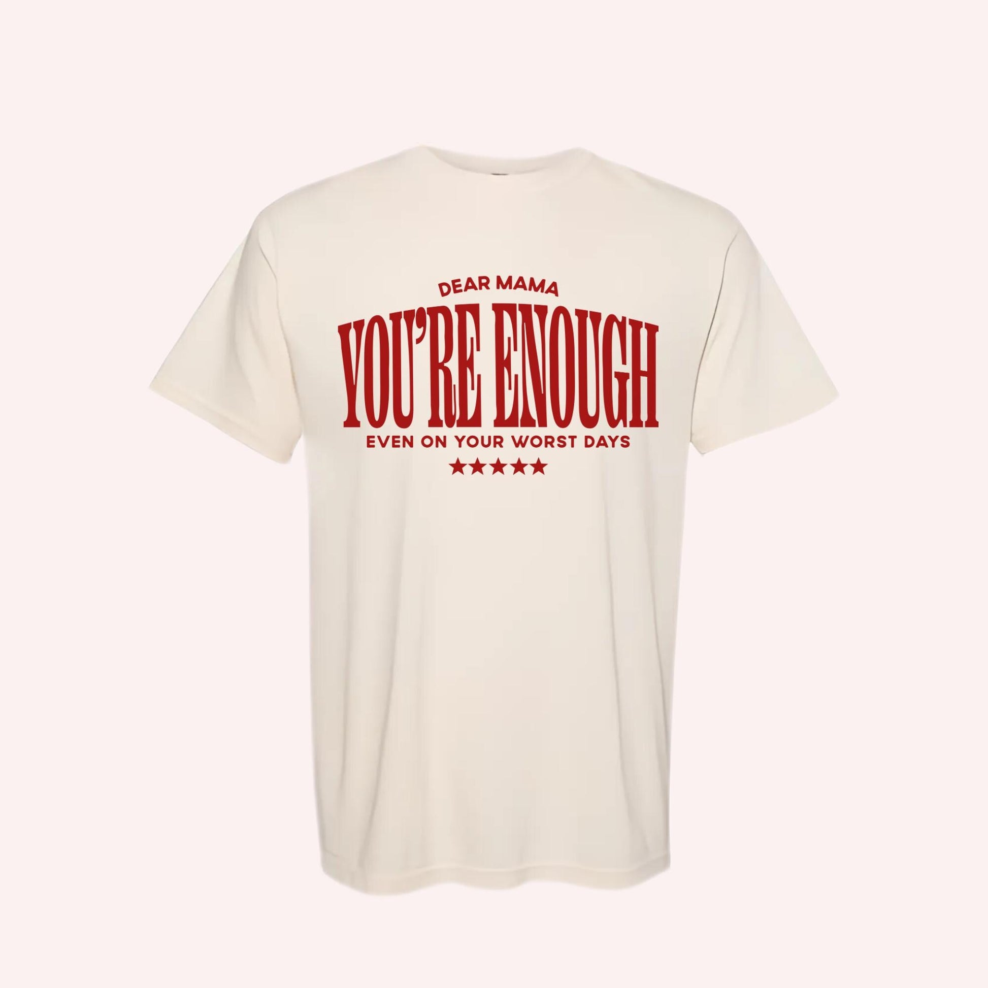 Dear Mama You Are Enough T-Shirt, Inspirational Mom Shirt, Postpartum Support Tee, Encouraging Mom Gift, Mental Health Shirt, New Mama Gift