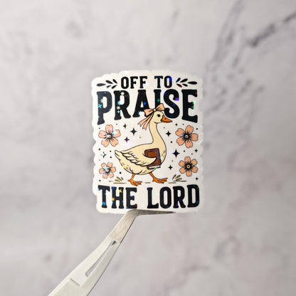 Off to Praise the Lord Goose Holographic Sticker | Funny Christian Sticker