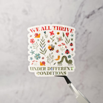 We All Thrive Under Different Conditions Holographic Sticker – Motivational Quote, Self-Love, Laptop & Planner Decor