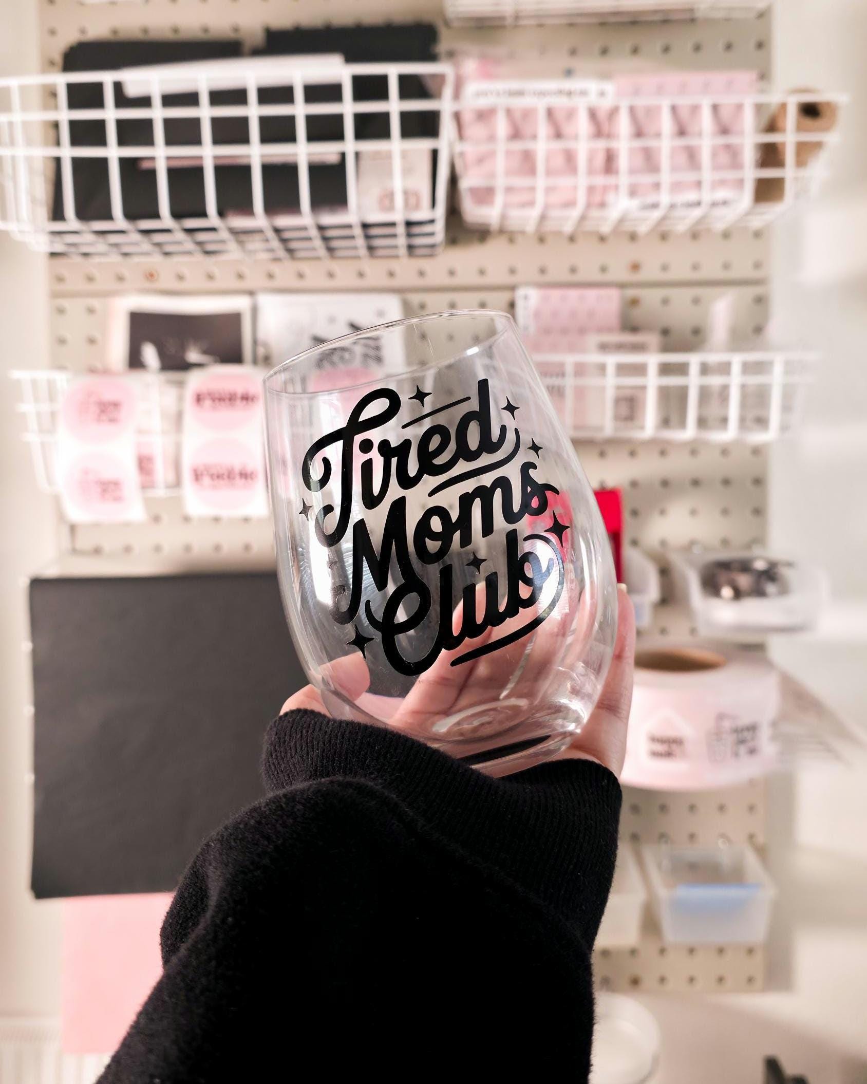 Tired Moms Club Wine Glass, Funny Mom Wife Gift