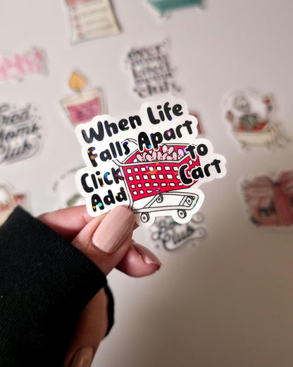 When Life Falls Apart Cart Holographic Sticker: Funny Sarcastic Add To Cart Decal