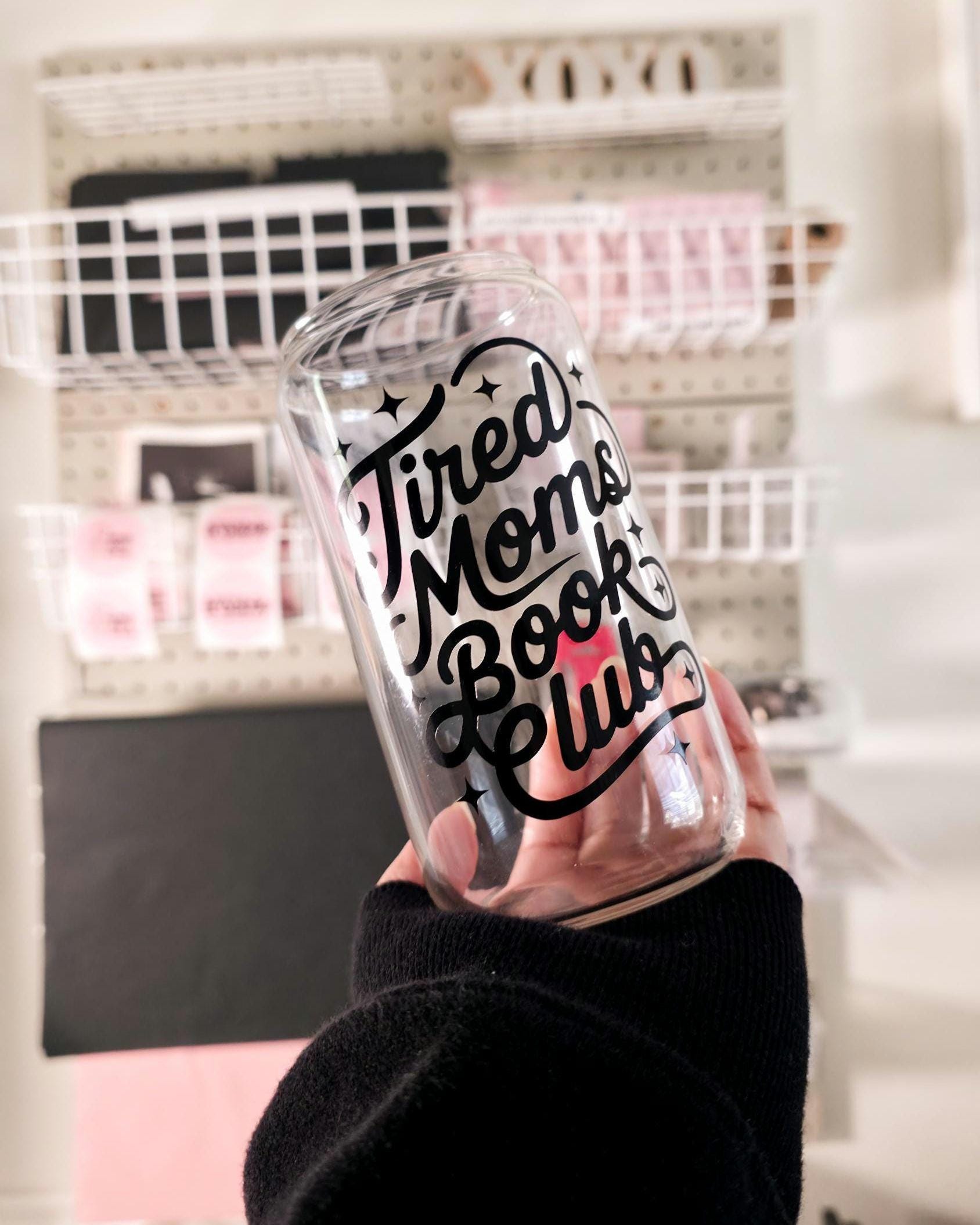 Tired Moms Book Club Glass Cup, Funny Mom Wife Gift