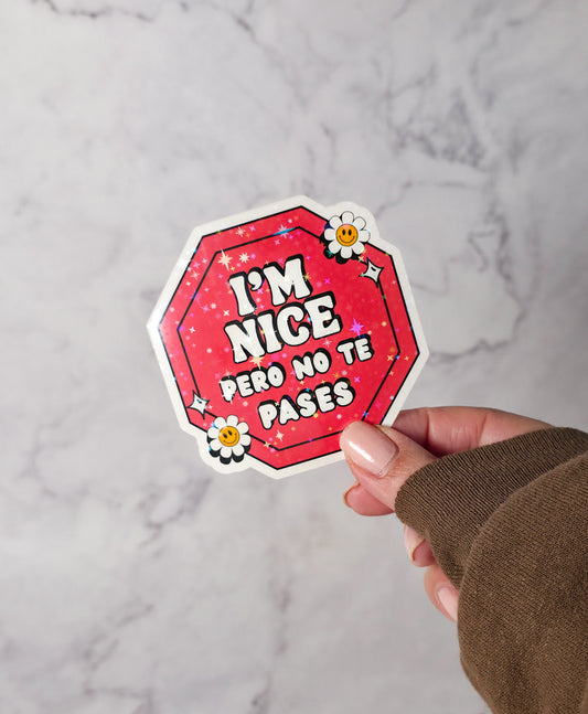 I'm Nice Pero No Te Pases Holographic Sticker